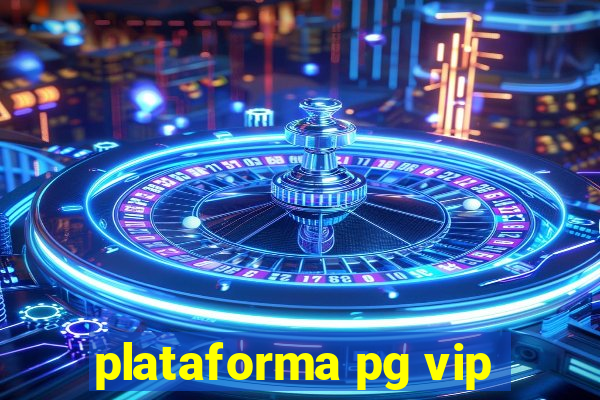 plataforma pg vip